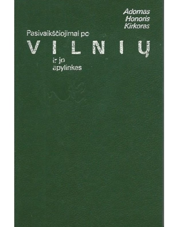 Pasivaikščiojimai po Vilnių ir jo apylinkes - Kirkoras Adomas Honoris