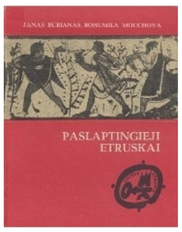 Paslaptingieji etruskai / Kultūrų pėdsakais - Janas Burianas, Bohumila Mouchova