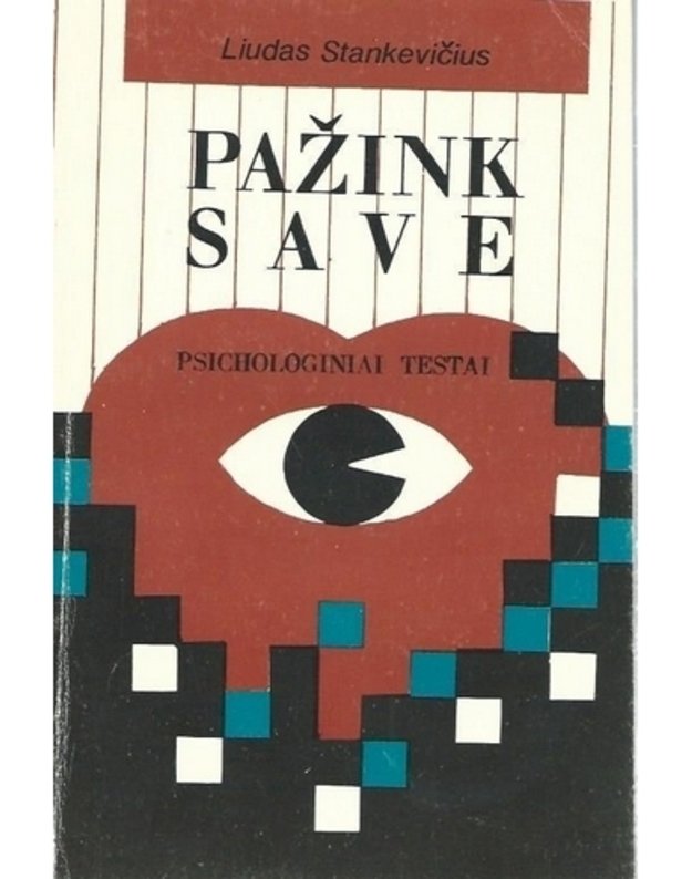 Pažink save. Psichologiniai testai - Stankevičius Liudas 