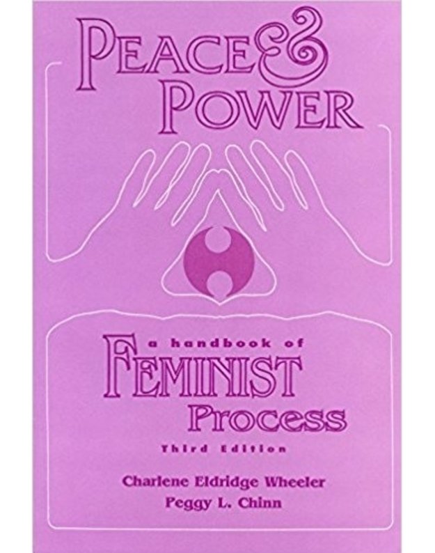 Peace & Power. A handbook of Feminist Process - Charlene Eldridhe Wheeler, Peggy L. Chinn