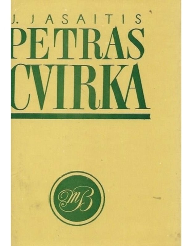 Petras Cvirka. Literatūrinė apybraiža - Jasaitis Juozas 