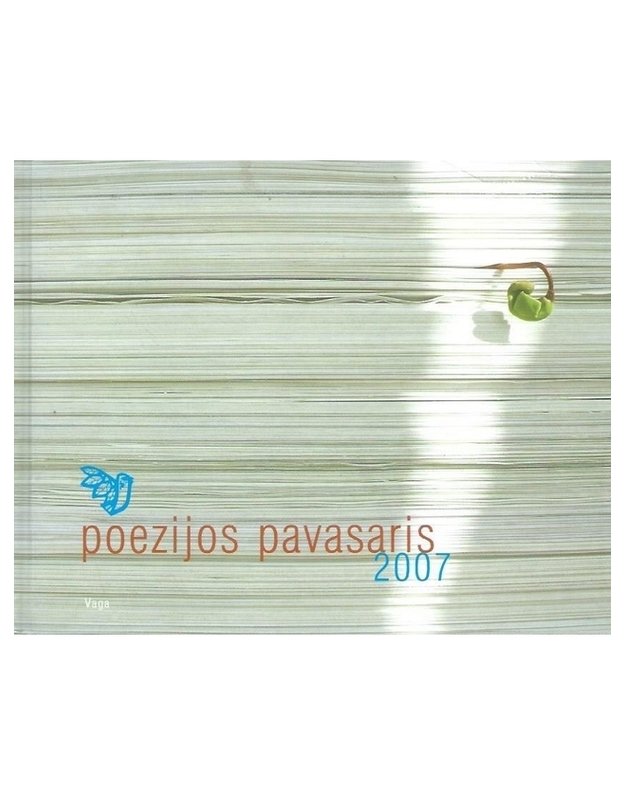 Poezijos pavasaris 2007 - sudarytojai V. Daškevičius, A. Biliūnaitė