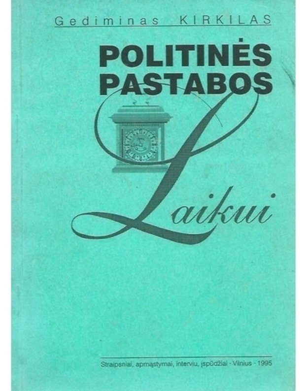 Politinės pastabos laikui - Gediminas Kirkilas