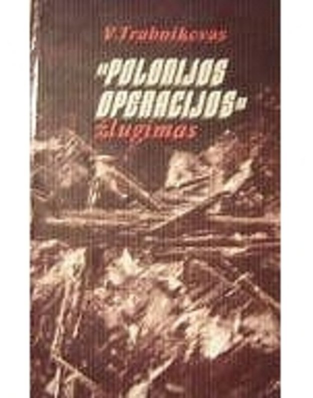 'Polonijos operacijos' žlugimas / 1980-1981. Dokumentinė apybraiža - Trubnikovas V.