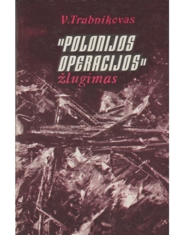 'Polonijos operacijos' žlugimas / 1980-1981. Dokumentinė apybraiža - Trubnikovas V.