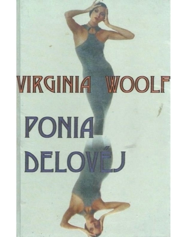 Ponia Delovėj / Mrs Dalloway and Essays - Woolf Virginia 