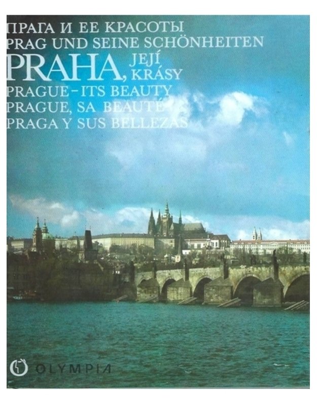 Prag und seine schoenheiten / Prague - its beauty / Praga y sus bellezas / Prague, sa beaute / Praga i ejo krasoty - Ladislav Sitensky a kolektiv