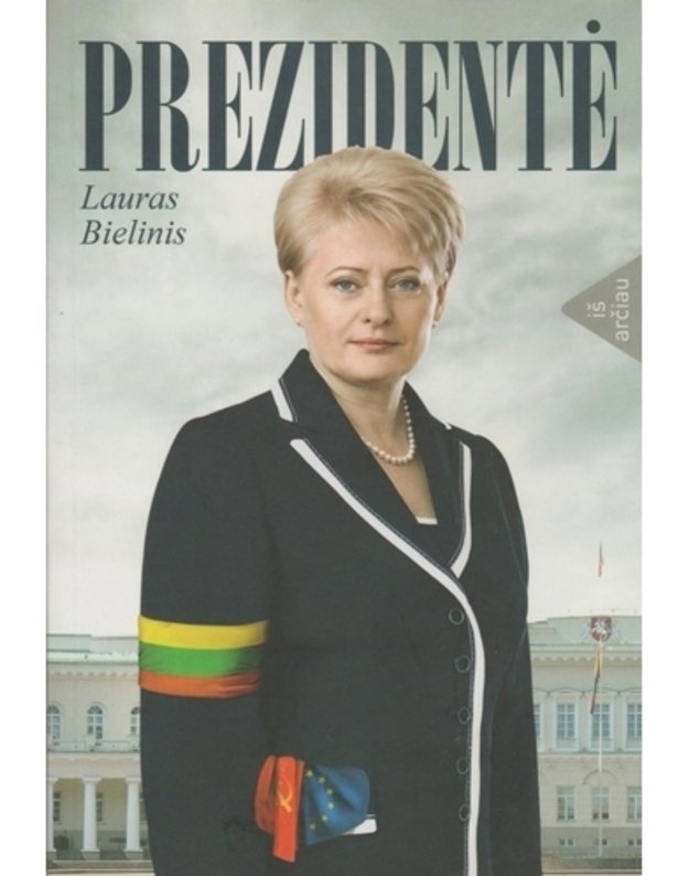 Prezidentė iš arčiau - Bielinis Lauras