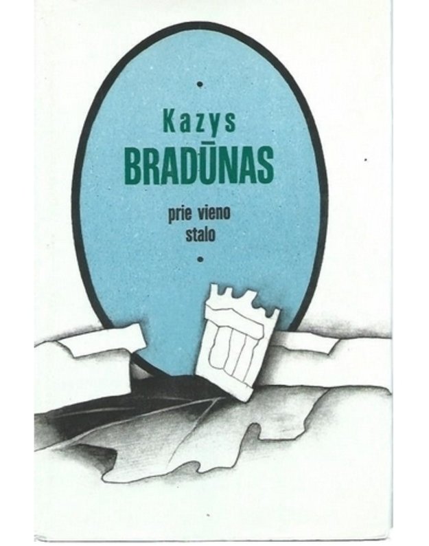 Prie vieno stalo. Poezijos rinktinė - Bradūnas Kazys