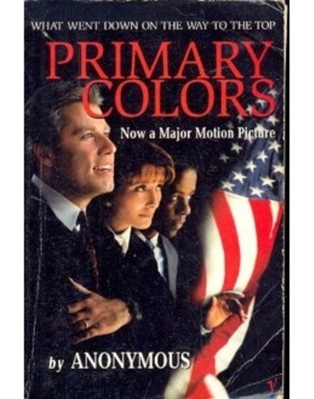 Primary Colors. A Novel of Politics - by Anonymus