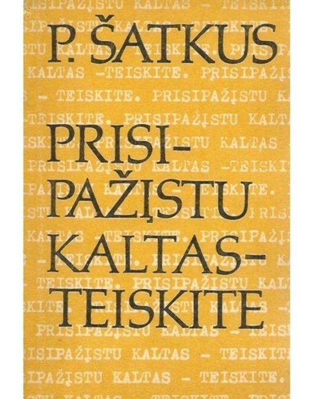 Prisipažįstu kaltas – teiskite. Apybraižos - Šatkus Petras