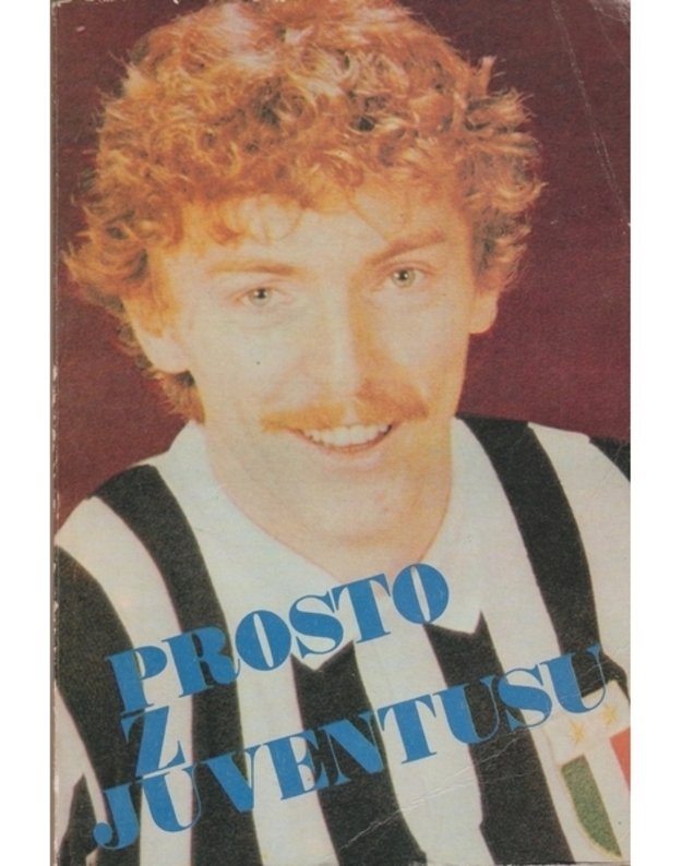 Prosto z Juventusu - Boniek Zbigniew