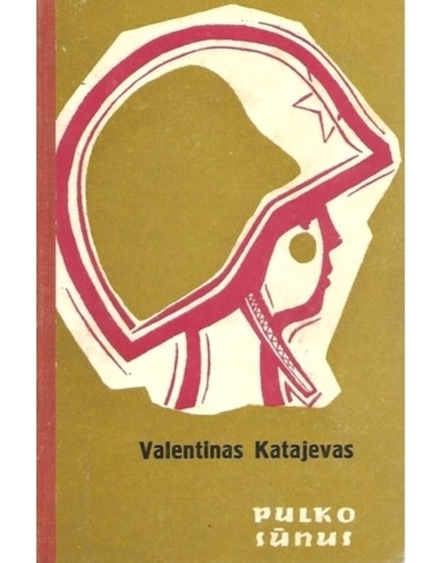 Pulko sūnus. Apysaka / 3-ias leidimas 1976 - Katajevas Valentinas 