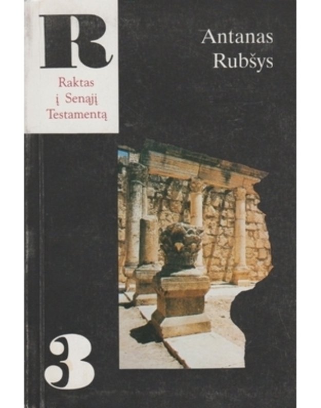 Raktas į Senąjį Testamentą. 3 dalis: Tiltai ar sienos? - Rubšys Antanas 