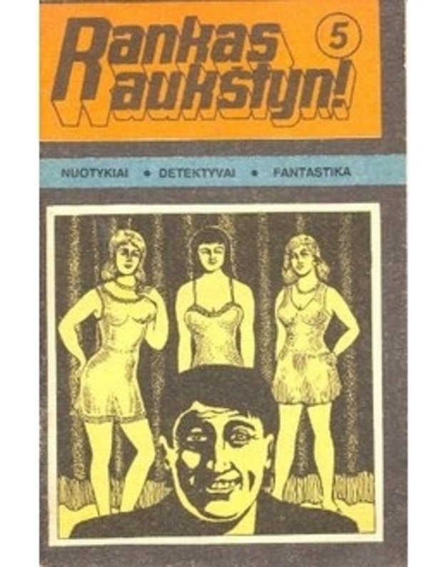 Rankas aukštyn 5 (9) 1991: Šviesiaplaukė lapė. Operacija Mažylis. Ir nuplaus lietus pėdsakus - Brenholstas V. Holdinas D. Šatkus