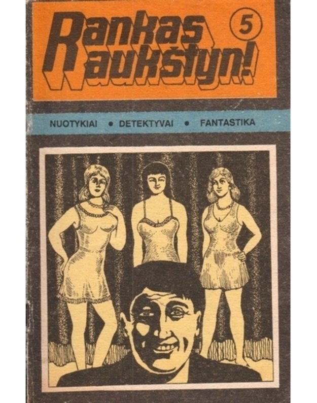 Rankas aukštyn 5 (9) 1991: Šviesiaplaukė lapė. Operacija Mažylis. Ir nuplaus lietus pėdsakus - Brenholstas V. Holdinas D. Šatkus