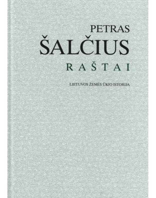 Raštai. Lietuvos žemės ūkio istorija - Šalčius Petras