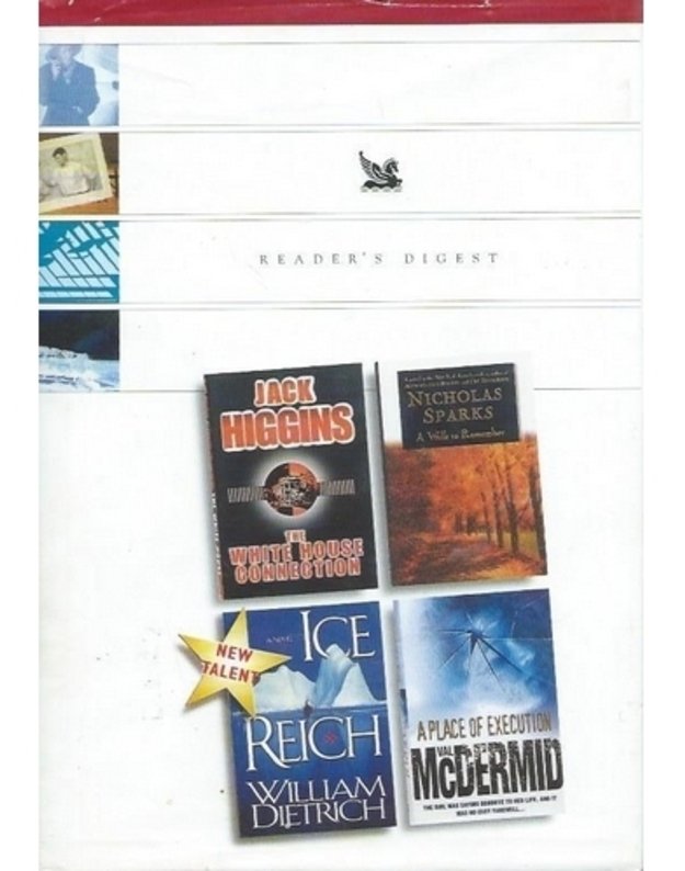 Reader's Digest Select Editions: The white house connection/ A walk to remember/ Ice reich/ A place of execution - K. Follett, R. Pilcher, M. Dickinson, N. French