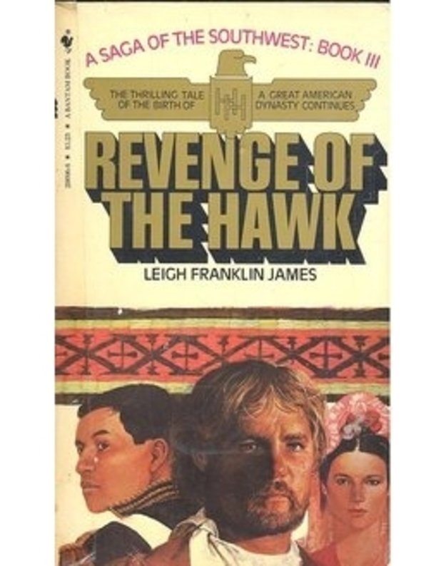 Revenge of The Hawk / A Saga of the Southwest. Book III - Leigh Franklin James