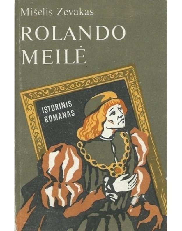 Rolando meilė. Istorinis romanas - Zevakas Mišelis