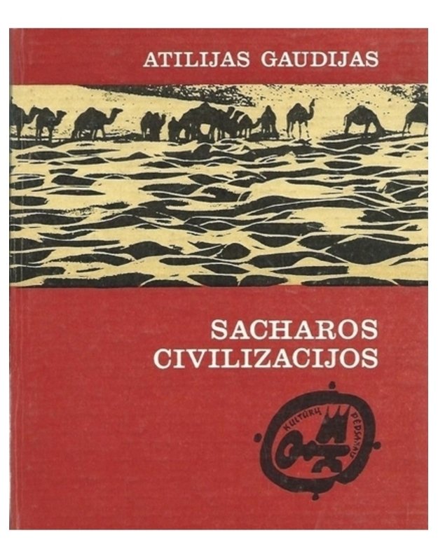 Sacharos civilizacijos / Kultūrų pėdsakais  - Gaudijas Atilijas