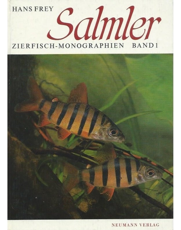 Salmler. Zierfisch- Monographien Band 1 - Hans Frey