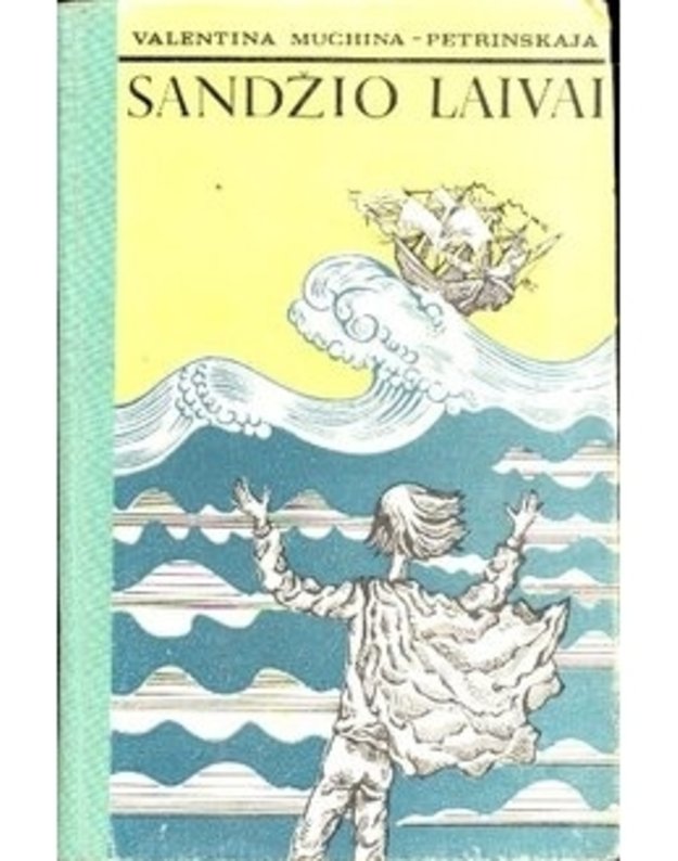 Sandžio laivai - Muchina-Petrinskaja Valentina  / iš rusų kalbos vertė Aldona Apuokienė