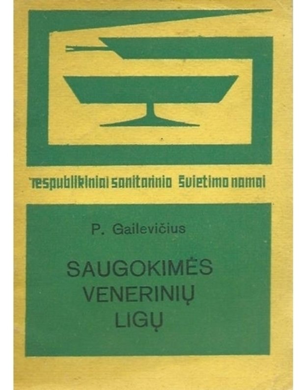 Saugokimės venerinių ligų / Respublikiniai sanitarinio švietimo namai - Gailevičius P.