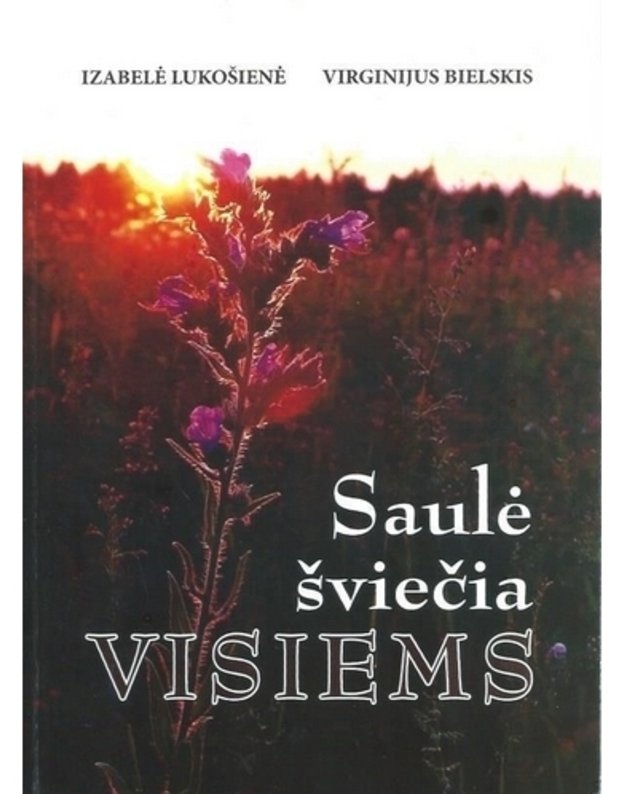 Saulė šviečia visiems - Izabelė Lukošienė, Virginijus Bielskis