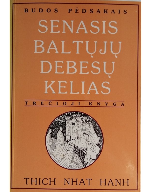 Senasis baltųjų debesų kelias III - Thich Nhat Hanh