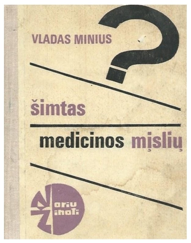 Šimtas medicinos mįslių / Noriu žinoti - Minius Vladas