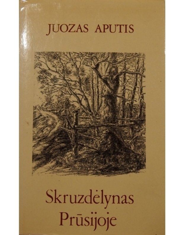 Skruzdėlynas Prūsijoje. Apysakos - Aputis Juozas