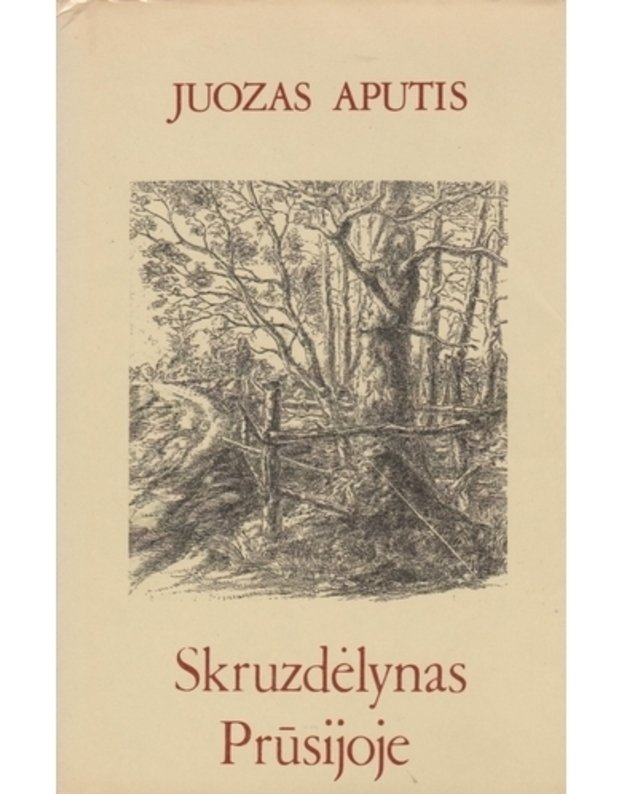 Skruzdėlynas Prūsijoje. Apysakos - Juozas Aputis