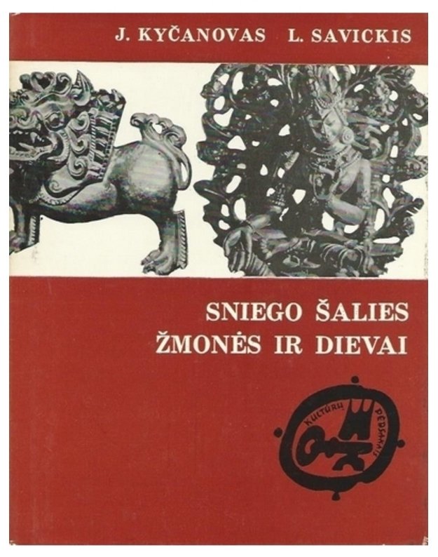 Sniego šalies žmonės ir dievai / Kultūrų pėdsakais (Tibeto istorijos ir kultūros apybraiža) - Jevgenijus Kyčanovas, Levas Savickis