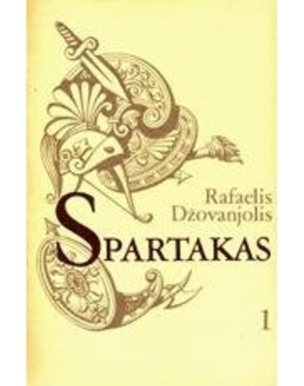 Spartakas I-II. Istorinė apysaka - Džovanjolis Rafaelis / iš italų kalbos vertė Algimantas Gudaitis