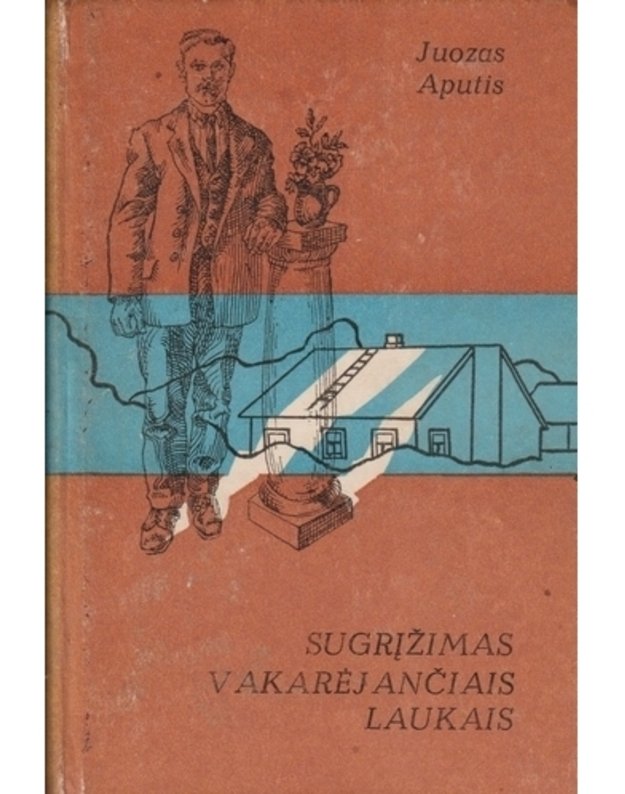 Sugrįžimas vakarėjančiais laukais. Novelės - Aputis Juozas