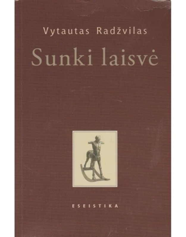 Sunki laisvė. Eseistika - Radžvilas Vytautas 