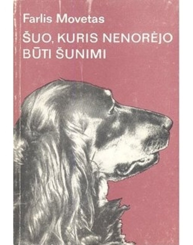 Šuo, kuris nenorėjo būti šunimi / 1986 - Movetas Farlis