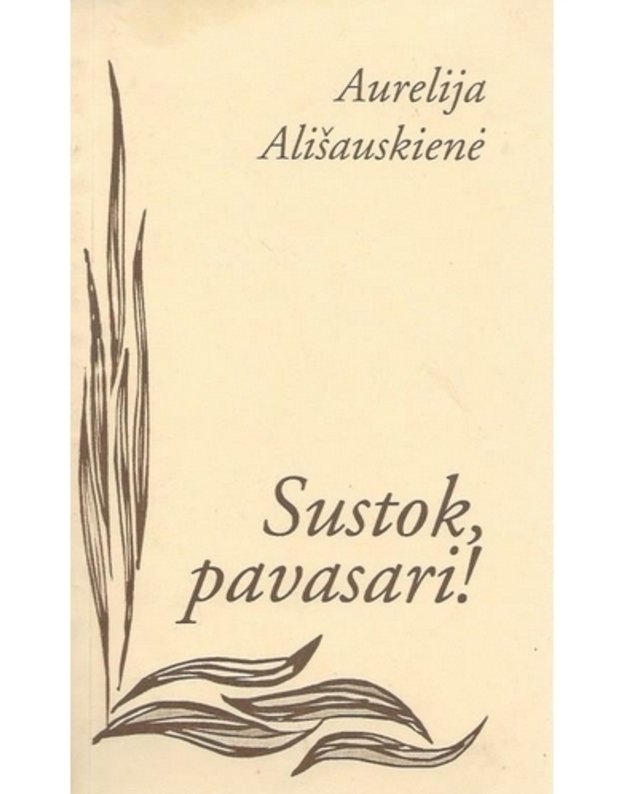 Sustok, pavasari - Aurelija Ališauskienė