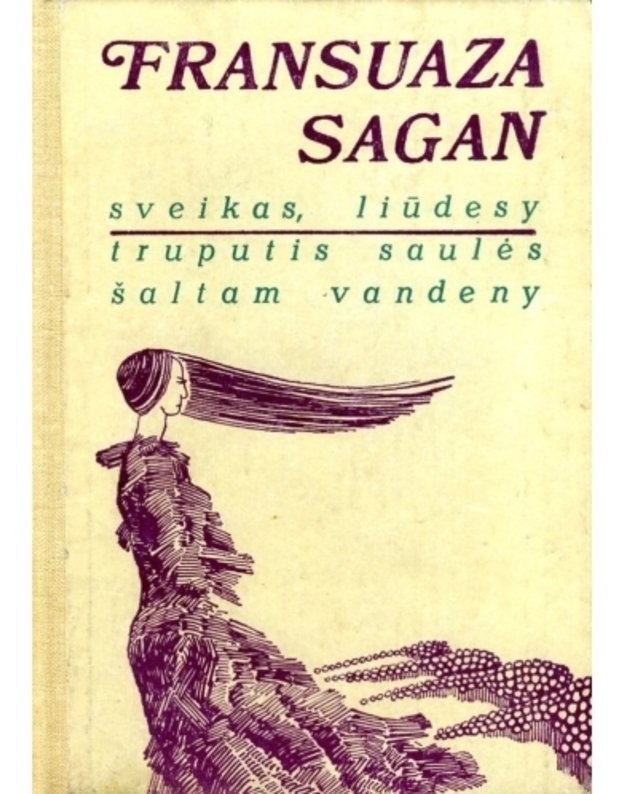 Sveikas, liūdesy. Truputis saulės šaltam vandeny / Romanai - Sagan Fransuaza