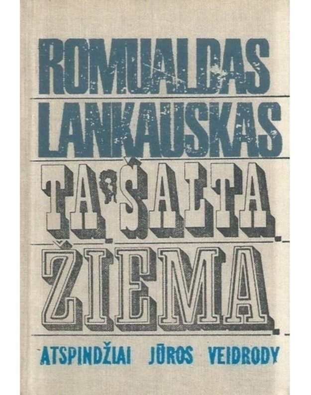 Tą šaltą žiemą.  Atspindžiai jūros veidrody / Romanas ir apysaka - Lankauskas Romualdas