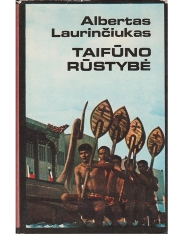 Taifūno rūstybė / Azija: Filipinai, Mongolija, Vietnamas, Laosas, Kampučija, Indija ir kt. - Albertas Laurinčiukas