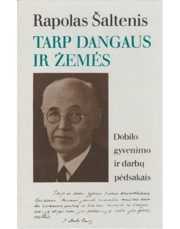 Tarp dangaus ir žemės. Dobilo gyvenimo ir darbų pėdsakais - Šaltenis Rapolas 