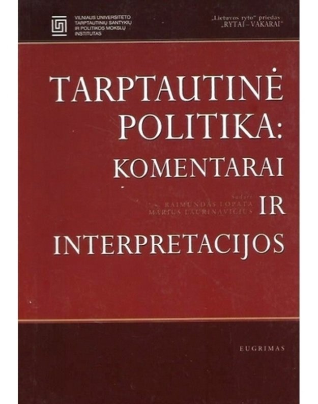 Tarptautinė politika: komentarai ir interpretacijos - sud. Raimundas Lopata, Marius Laurinavičius