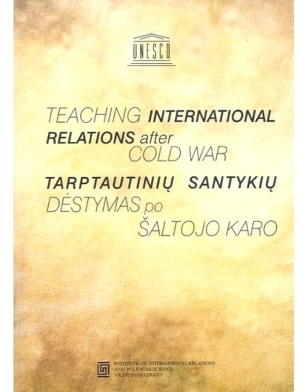 Tarptautinių santykių dėstymas po šaltojo karo / Teaching International Relations After Cold War - sud. Raimundas Lopata, Nortautas Statkus