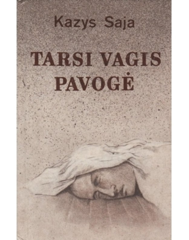 Tarsi vagis pavogė. Apysaka ir apsakymai - Kazys Saja