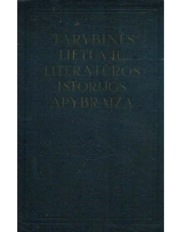 Tarybinės lietuvių literatūros istorijos apybraiža - redakcinė kolegija: M. Dobryninas, K. Korsakas, A. Venclova, I. Bliumfeld, M. Fetisovas, J. Šimkus