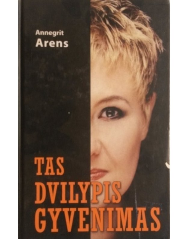 Tas dvilypis gyvenimas - Annegrit Arens