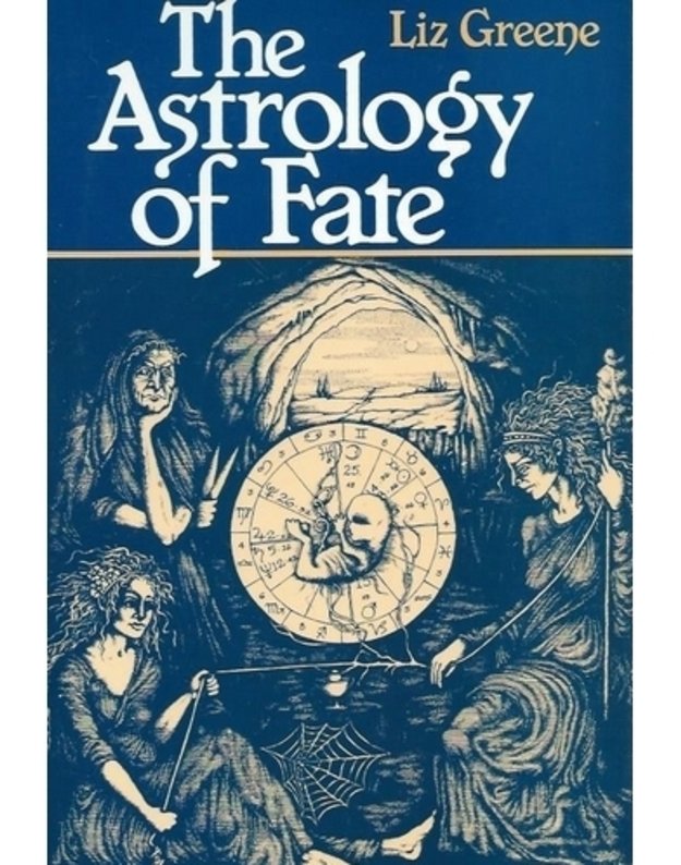 The Astrology of Fate - Liz Greene