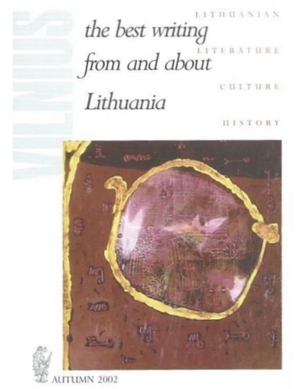 The Best Writing From and About Lithuania. Autumn 2002 - Magazine of the Lithuanian Writers' Union